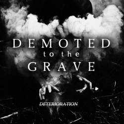 Demoted To The Grave : Deterioration Demoted To The Grave : Deterioration